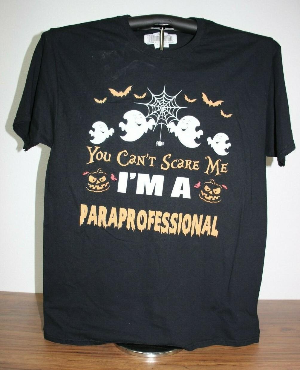 You Can t Scare Me I M A PARAPROFESSIONAL- Halloween T-Shirt Large, Black XXXXL