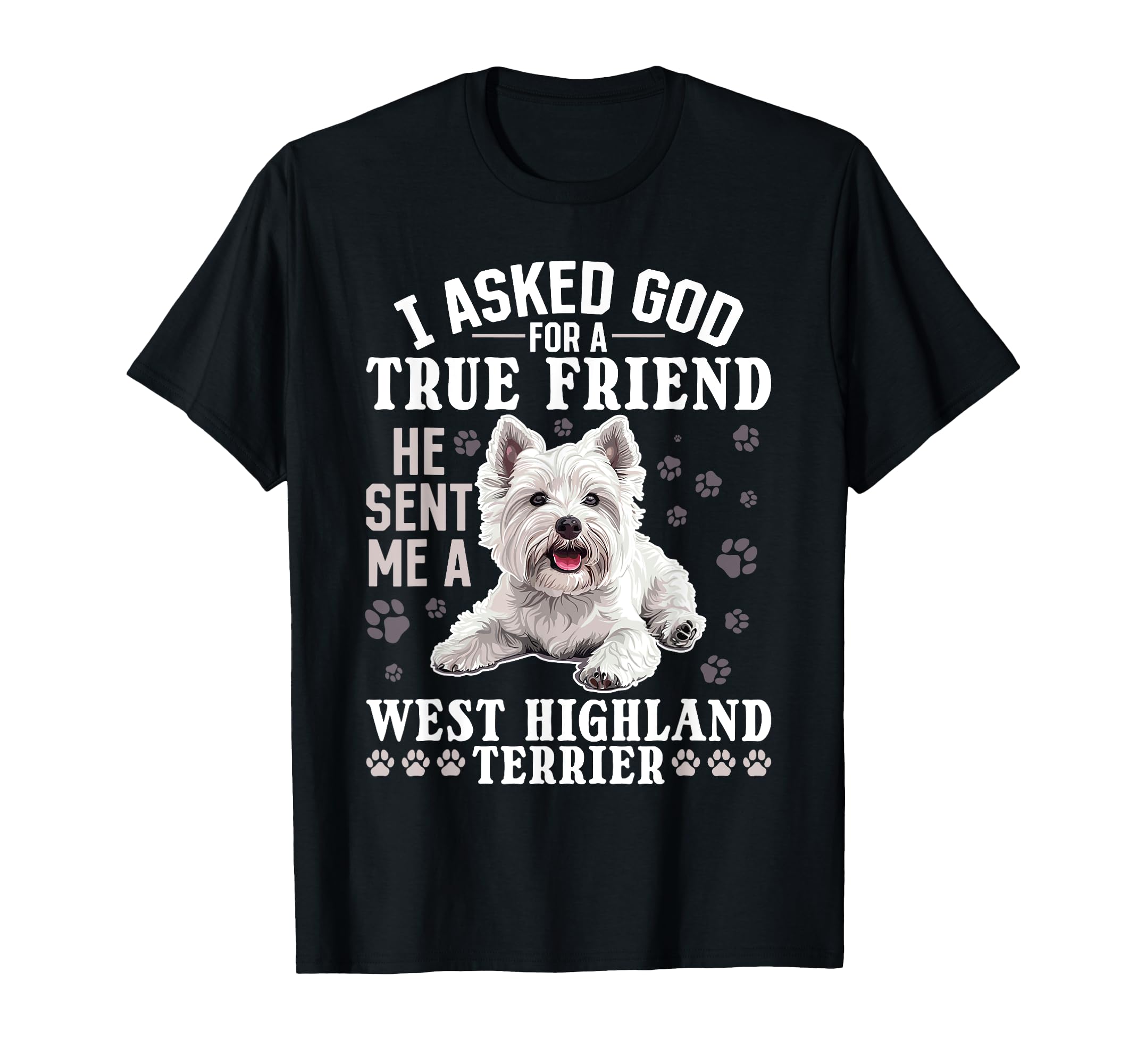 

Вести Вест Хайленд Уайт Терьер Порода Собак Я Спросил Бога Футболка