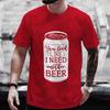 Funny Graphic T Shirt for Men You Look Like I Need Another Beer Y2k Clothes Plus Size Matching Tees Drinking Party Streetwear
