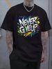 NEVER GIVE UP Lettering Urban Graffiti Style Design Men T Shirt Cotton Tee Women Oversized Loose Summer O-Neck Casual Streetwear