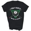 I Beat People With A Stick Billiards Ball Unisex Shirt Gift