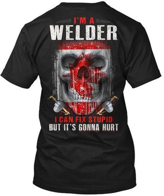 Schweißer Kann Dummheit Reparieren Aber Es Wird Wehtun T-Shirt Hergestellt in den USA Größe S bis 5XL