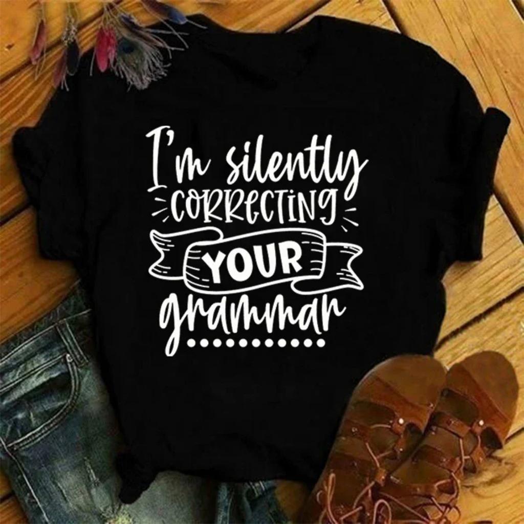 Hot I'M Silently Correcting Your Grammar Funny Summer T-Shirt Harajuku Print Fashion Short Sleeve Summer Casual T-Shirt Top