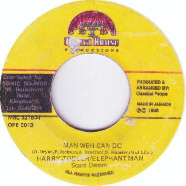 

7inch Record HARRY TODDLER / ELEPHANT MAN / SCAR - Man Weh Can Do OPE0013 Opera House Jamaica Reggae, Ska & Dub Used