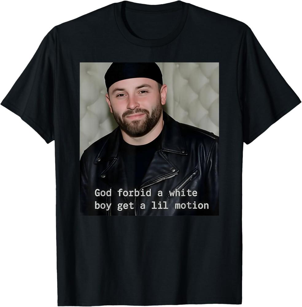 

God Forbid A White Boy Get A Lil Motion Unisex Unisex T-Shirt XL