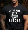 Funny Mechanic I Still Play With Blocks Funny Gift Shirt Humor Mechanic T-Shirt