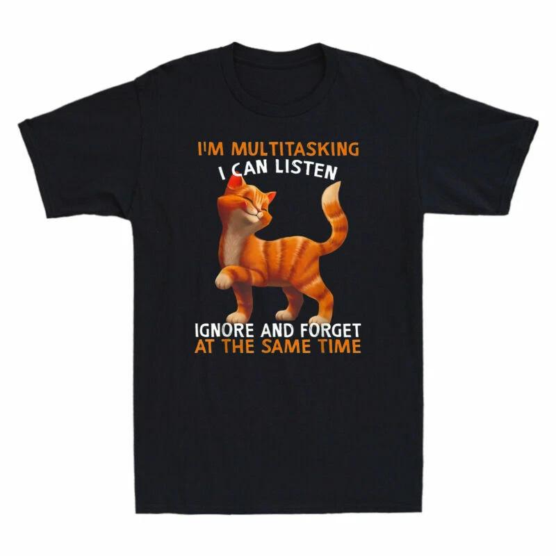 I m Multitasking I Can Listen Ignore And Forget At The Same Funny Cat T-Shirt L