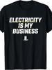 Funny Electrician Quote, Men's And Women T-Shirt, Electricity Is My Business Graphic Tee, Work Gift Summer