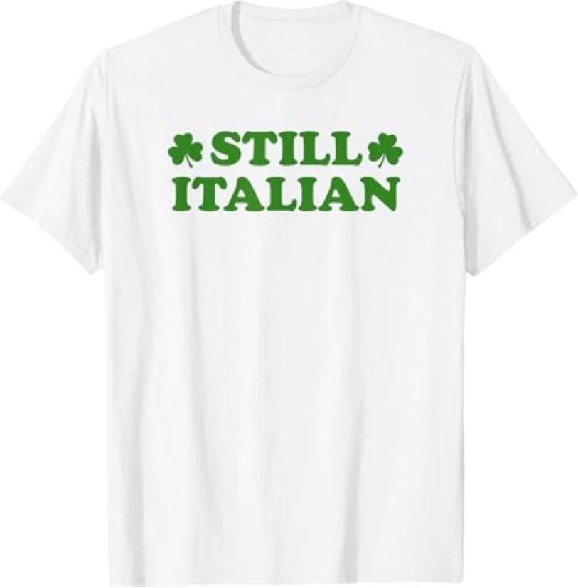 Still Italian Shamrock Funny St Patricks Day Saint Pattys T-Shirt S