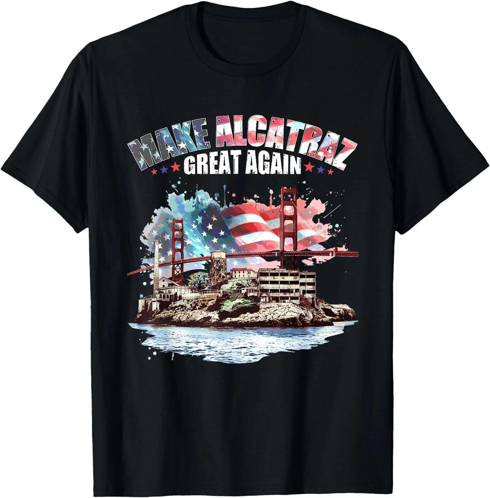 Funny MAKE ALCATRAZ GREAT AGAIN SF Rock ALCATRAZ Great Again TShirt ,Unisex M