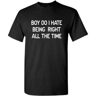 Ich hasse es, Recht zu haben Grafisches lustiges Sarkastisches T-Shirt