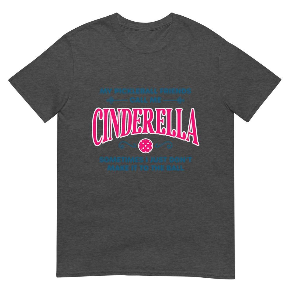 Funny Pickleball Cinderella Unisex Gift Player Joke Tshirt