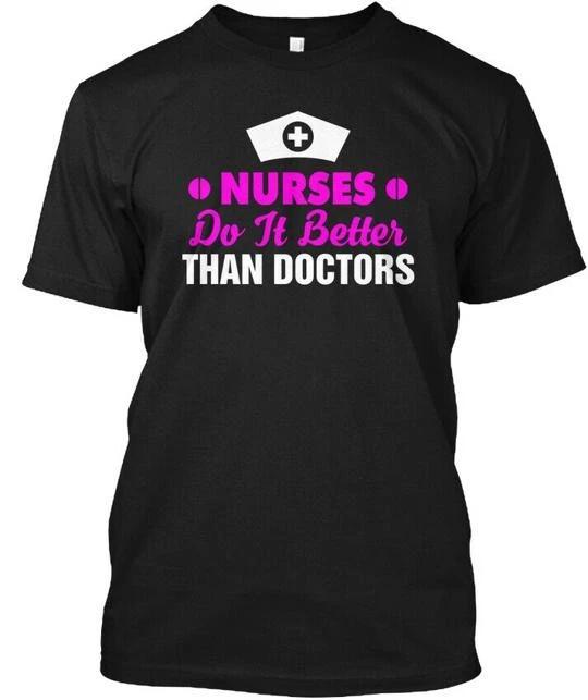 

Nurse Do It Better Than Doctors TTshirt Made in the USA Size S to 5XL M