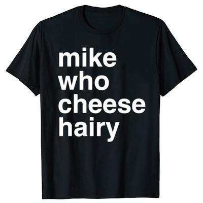 Mike Who Ser Hairy Koszulka Zabawny Humor dla Dorosłych Gra Słowna T-shirt Odzież Męska Bluzki Czarny Humor T-shirt Streetwear Camisas