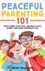 Livro Peaceful Parenting 101 : Stop Losing Your Cool, Become a Calm Parent and Raise Confident Kids