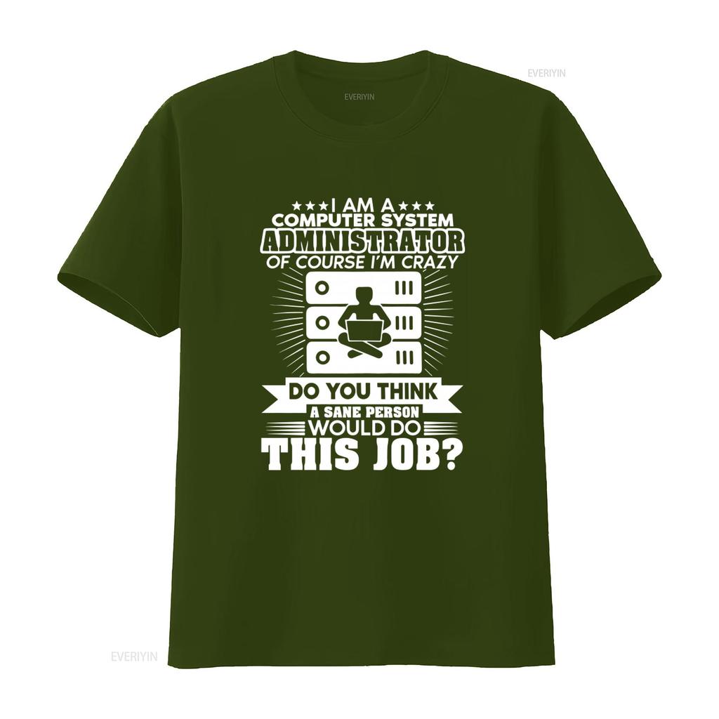 Funny Computer System Administrator Crazy Job Statement T Shirt vintage Washed Casual Stylish designer clothes