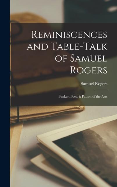 Kniha Reminiscences and Table-Talk of Samuel Rogers : Banker, Poet, & Patron of the Arts