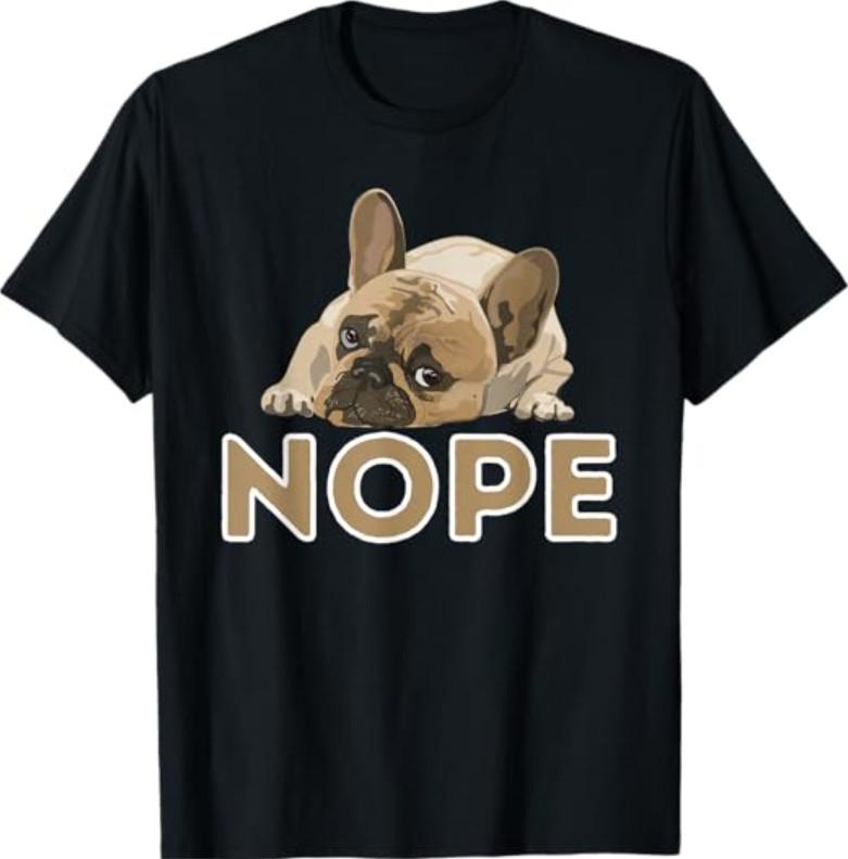 Nope Lazy Frenchie - Funny French Bulldog Dog Lover T-Shirt S