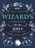 Bok The Unofficial Wizard's Cookbook : 100+ Amazing Recipes Inspired by the Films