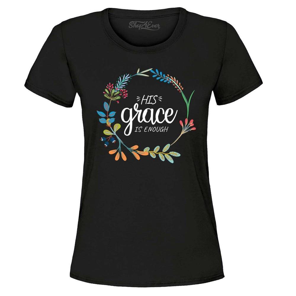 His Grace Is Enough Women's T-Shirt Religious Shirts