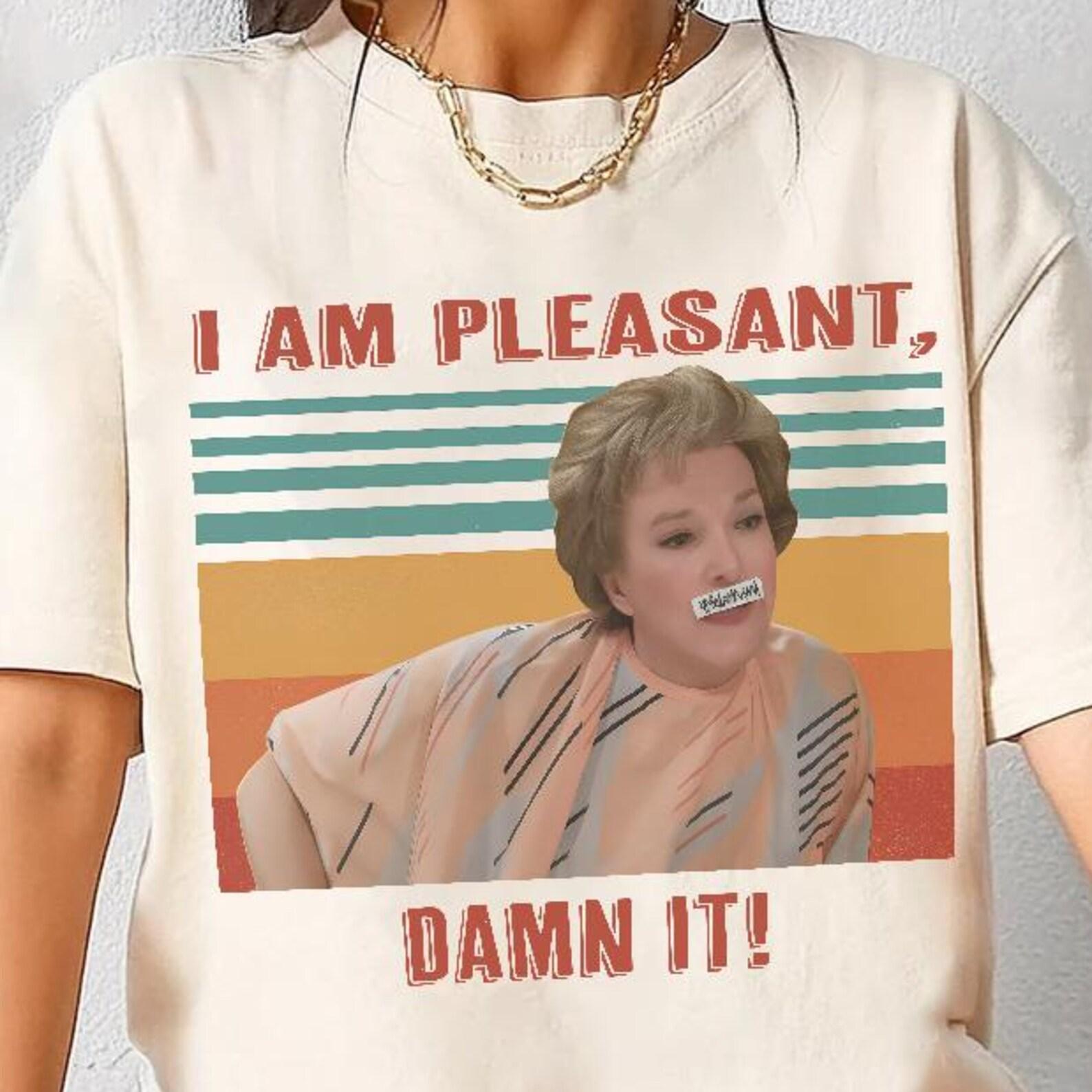 Comfort Colors Steel Magnolias I m Pleasant Damn It Shirt - 80s Movie Quotes S