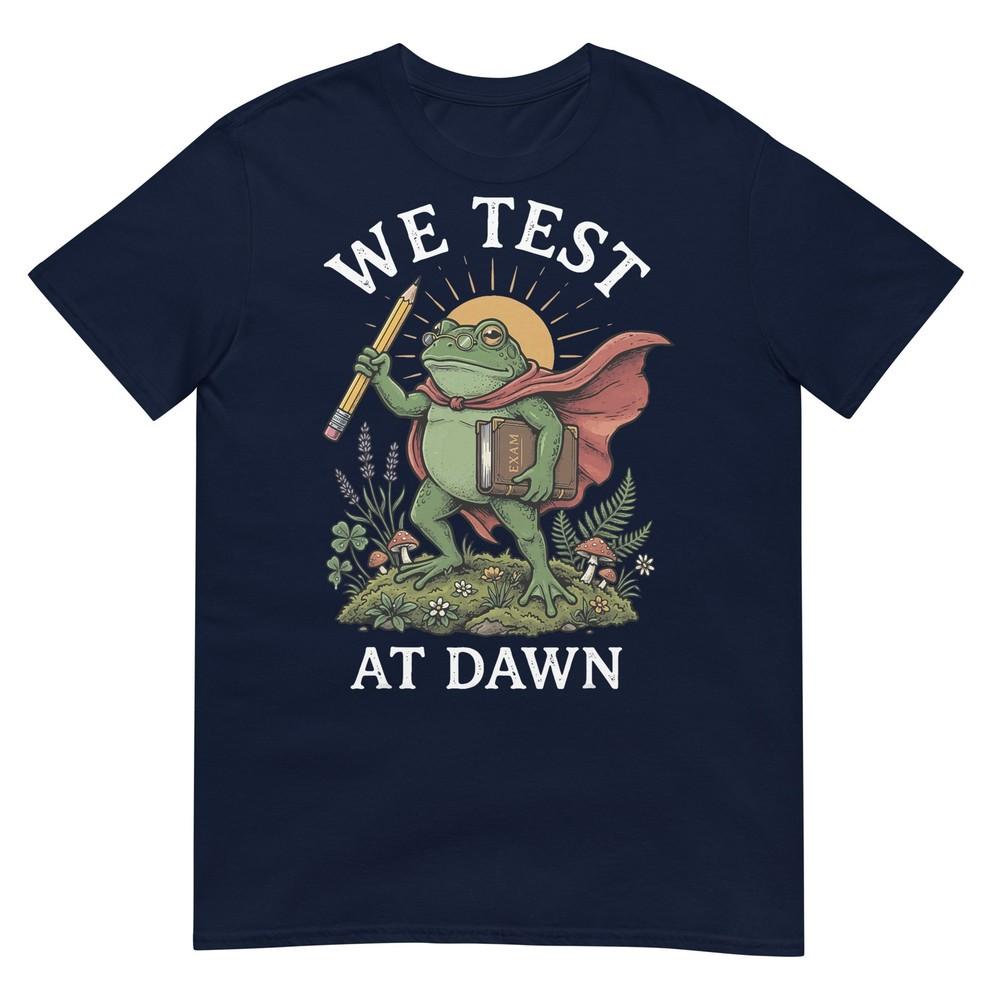 We Test At Dawn TShirt S