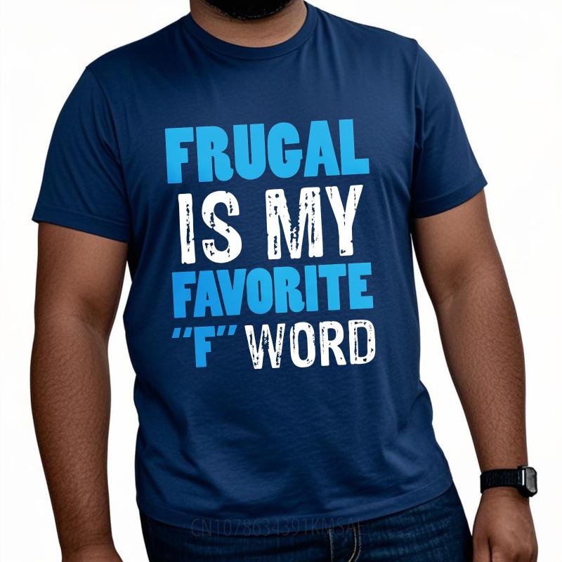 

Man Round Neck teeshirt Brand Summer Women tshirt Frugal Is My Favorite F Word Short Sleeve Street Wear Round Neck Tshirt 4XL