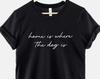 Home Is Where The Dog Shirt – Lightweight Cotton Dog Lover Tee