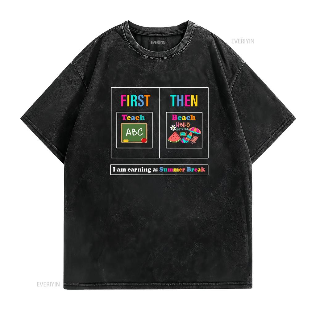 First Teach Then Beach T Shirt We Funny Teacher Summer Vacation Break Vintage Washed Streetwear Fashion Soft Homme Versatile