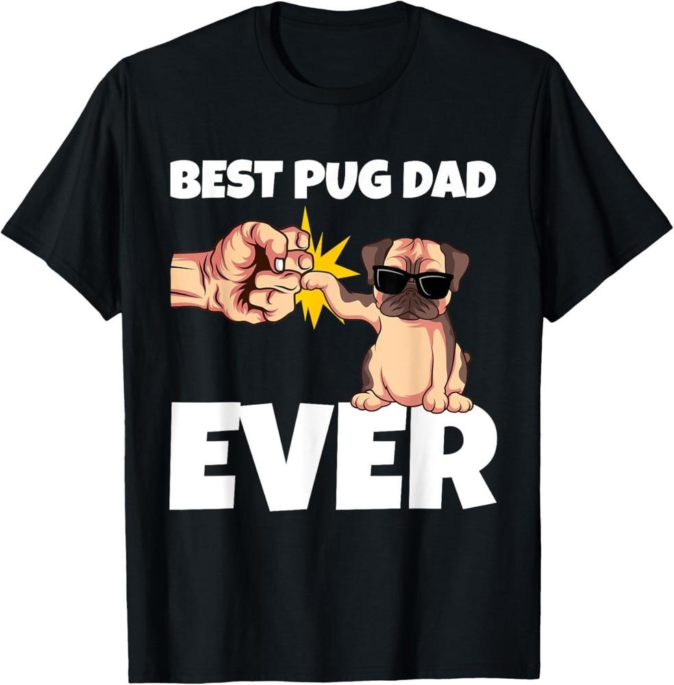 Best Pug Dad Ever Funny Pug Dog Gift Unisex TShirt Unisex T-Shirt XXXXL