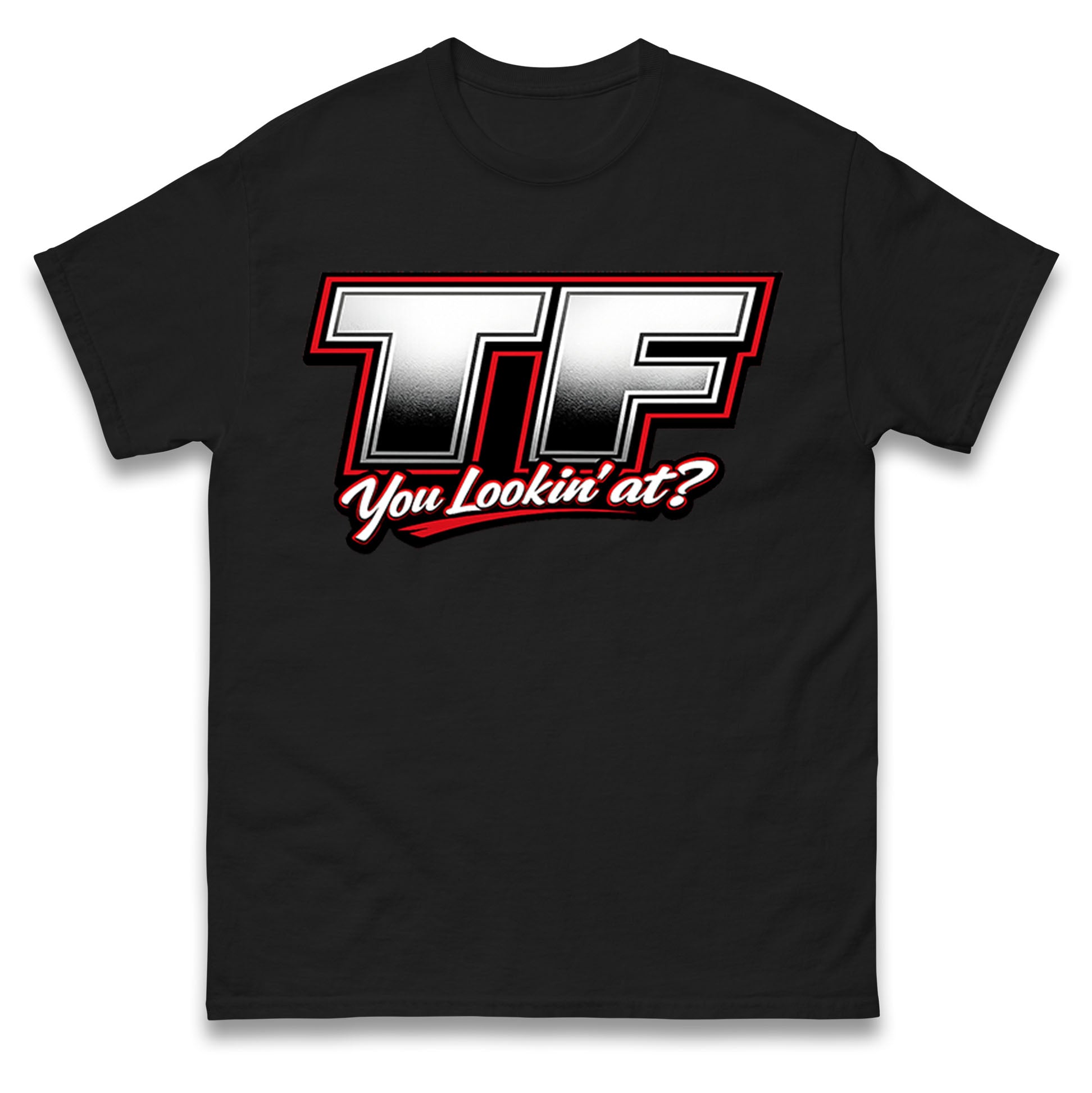 

TF You Lookin at T Shirt Tshirt Mens Womens Unisex Tops Tees XL