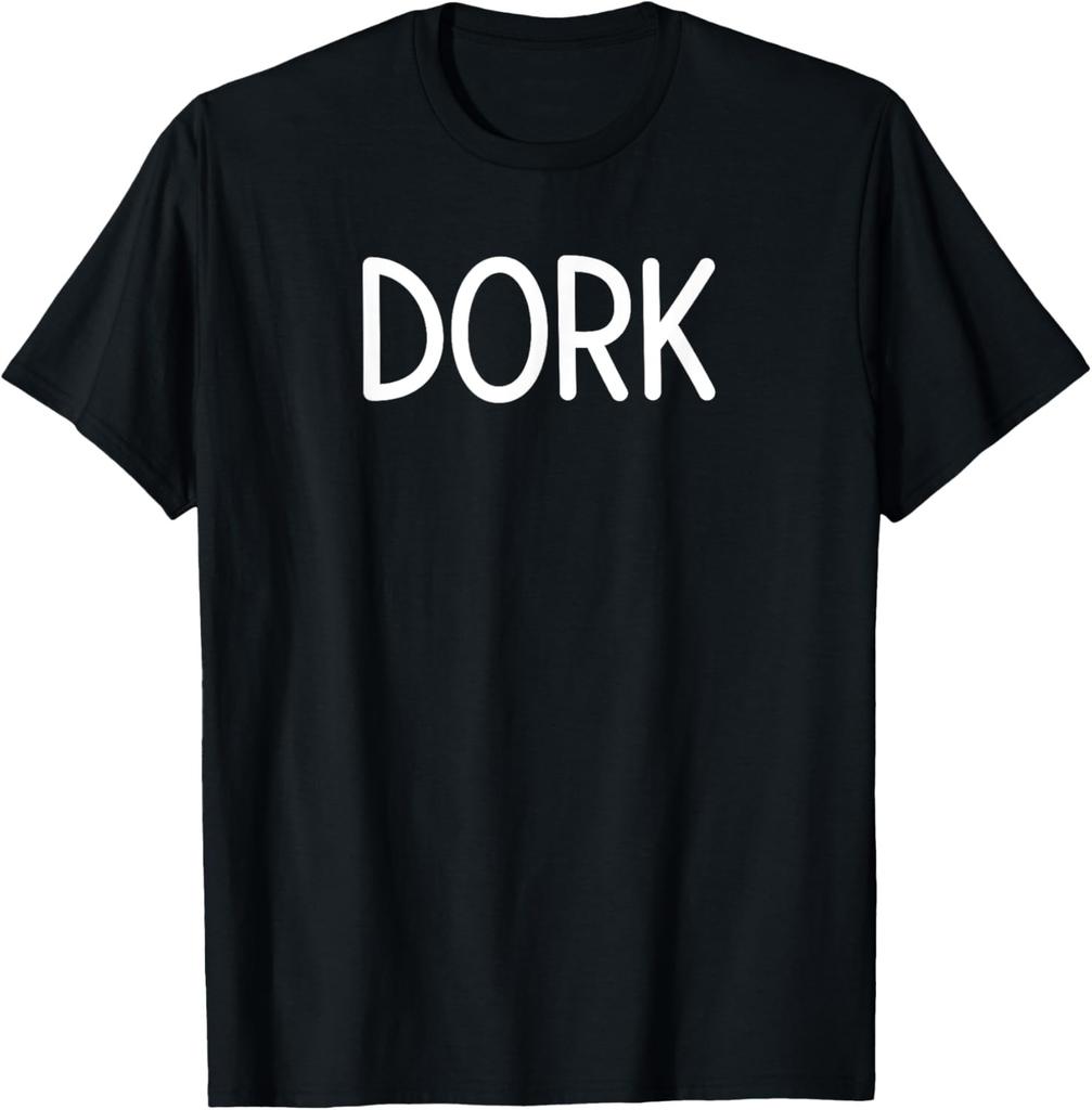 Dork, Funny, Jokes, Sarcastic Sayings T-Shirt