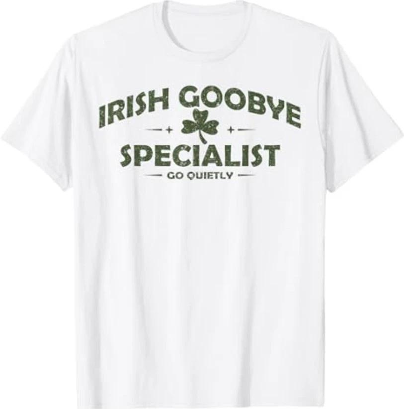Irish Goodbye Specialist Funny St Patrick’s Day Men Women T-Shirt 4XL