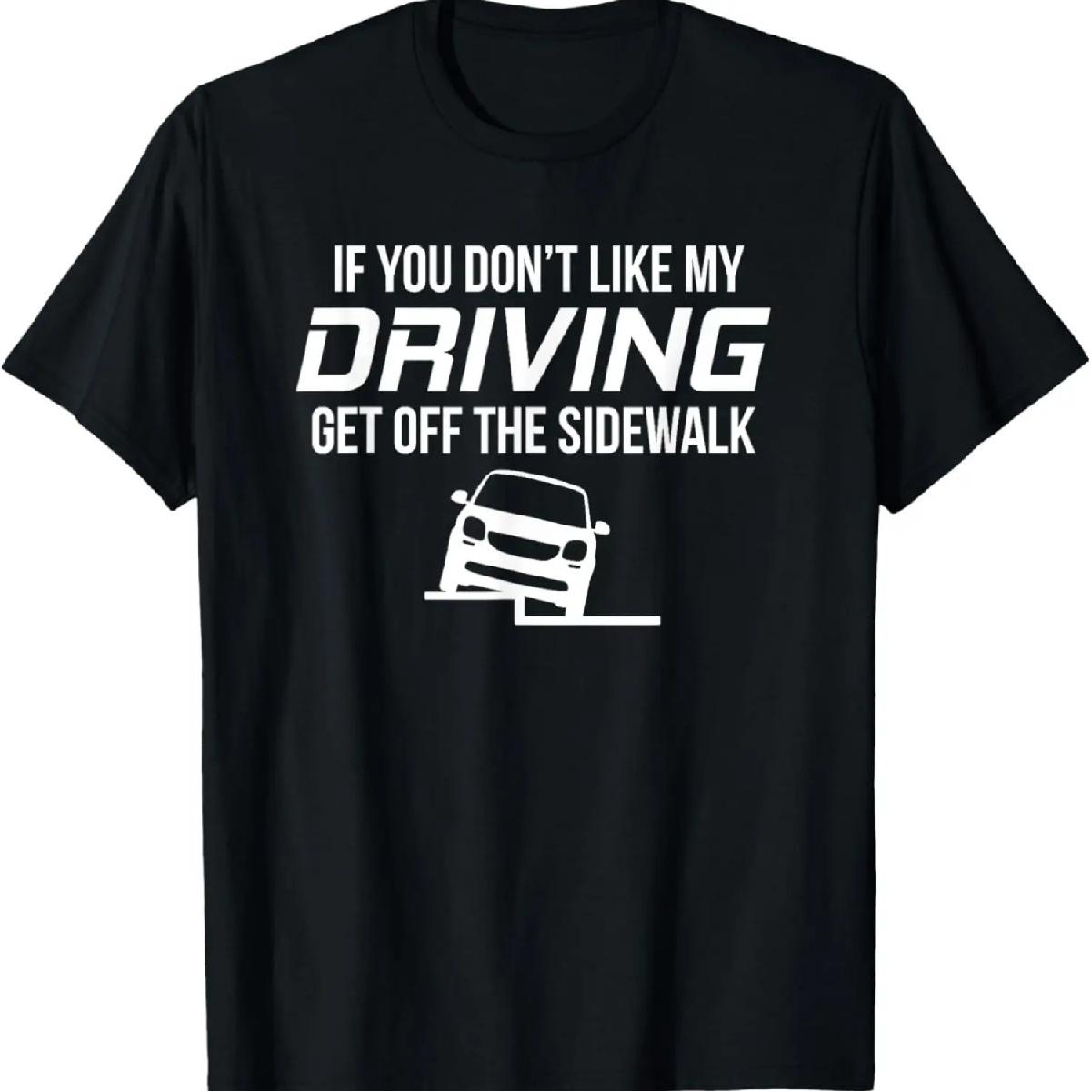 If You Dont Like My Driving Get Off The Sidewalk T-Shirt S