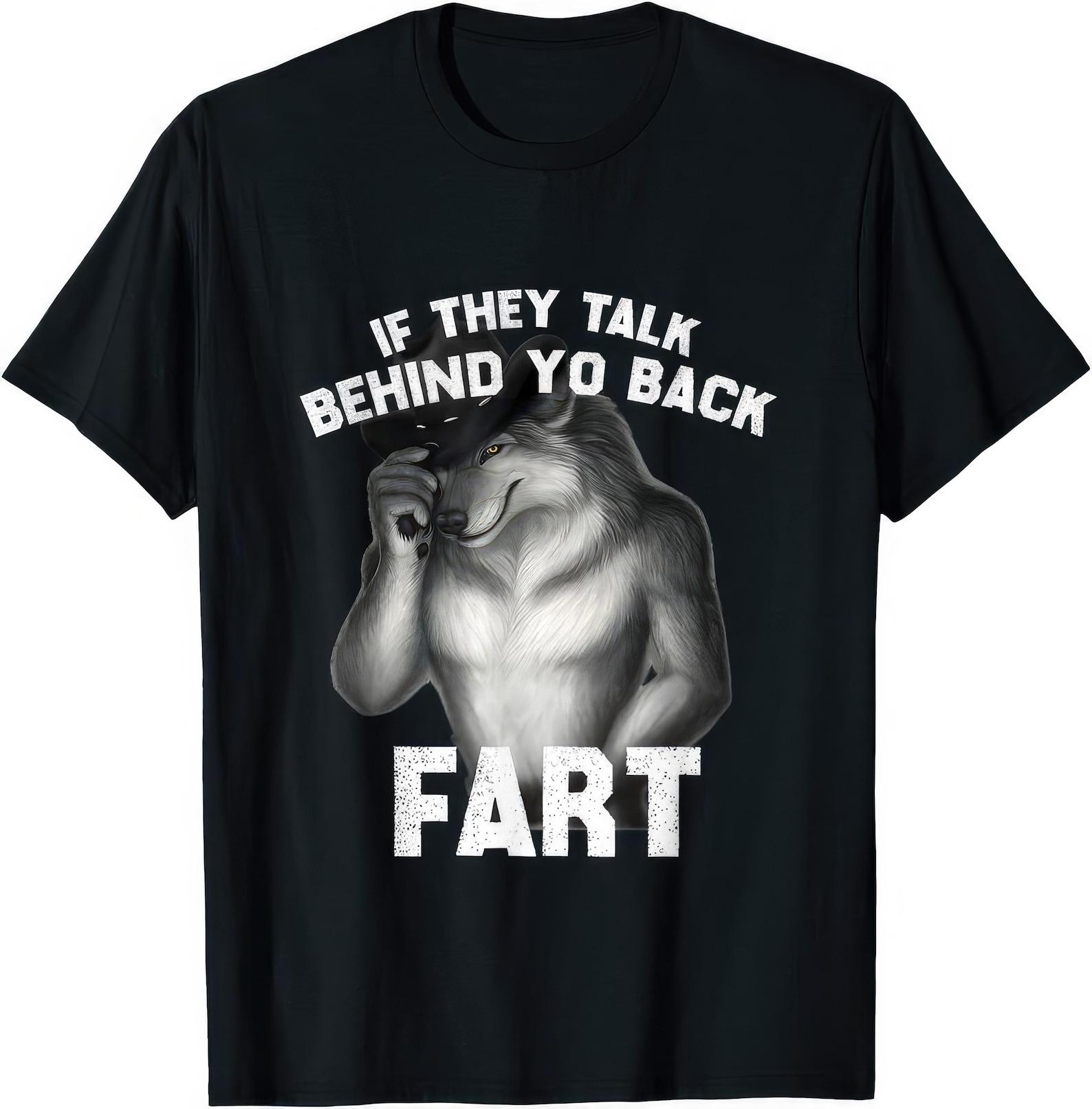 If They Talk Behind Yo Back Fart Funny Joke Humor T shirt M