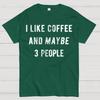 I Like Coffee And Maybe 3 People Cotton Summer Casual Cool Loose T-Shirt
