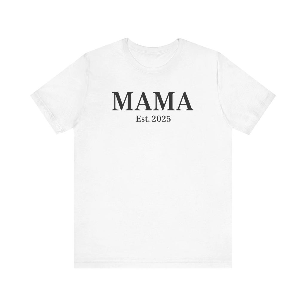 Mama Est. 2025 Tee, Gift for New Moms, Cute Parenting Shirt, Mother's Day