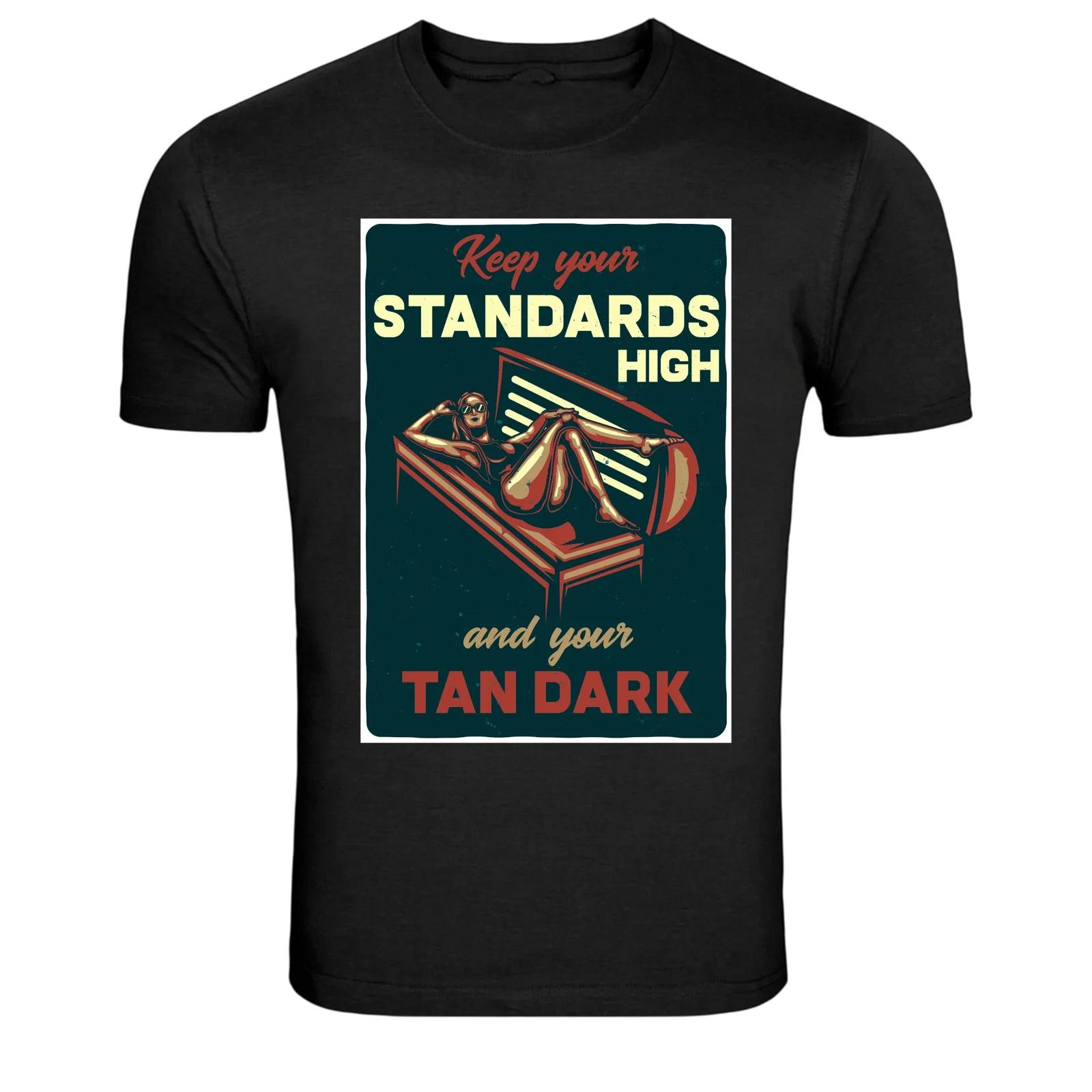 Keep Your Standards High And Your Tan Dark Funny T-Shirt XXXL