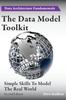 The The Data Model Toolkit : Simple Skills To Model The Real World : 2 Book