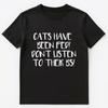 Katzen wurden gefüttert Hör nicht auf ihren Quatsch Lustiges Unisex T-Shirt