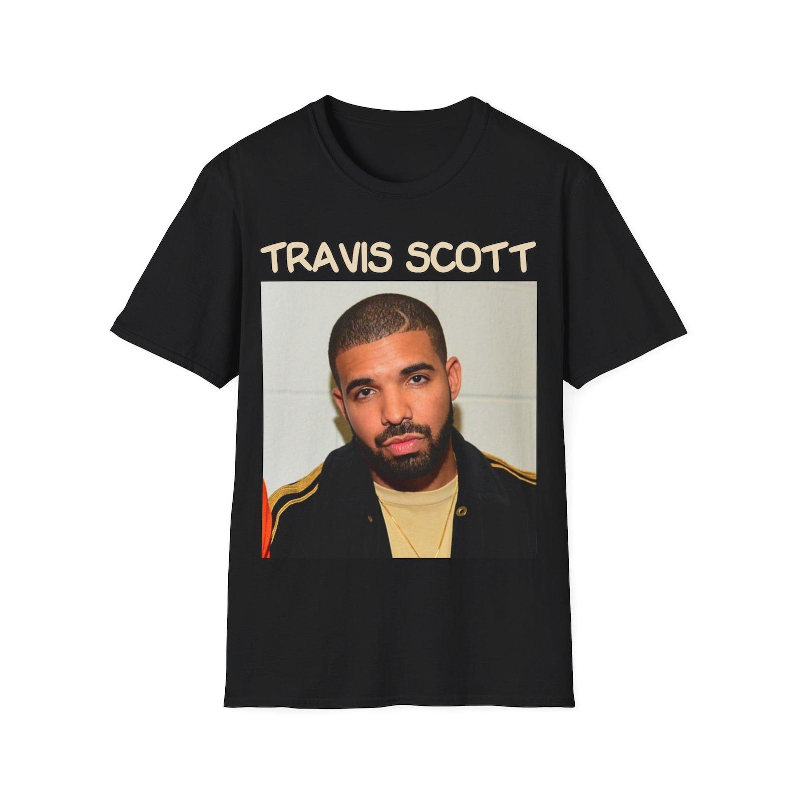 Travis Scott Drake | Rapper Funny Meme Shirt Oddly Specific Joke Tee Rap Gift for Rap Lover | I Love Drake I Love Travis Scott | Unisex Tee S