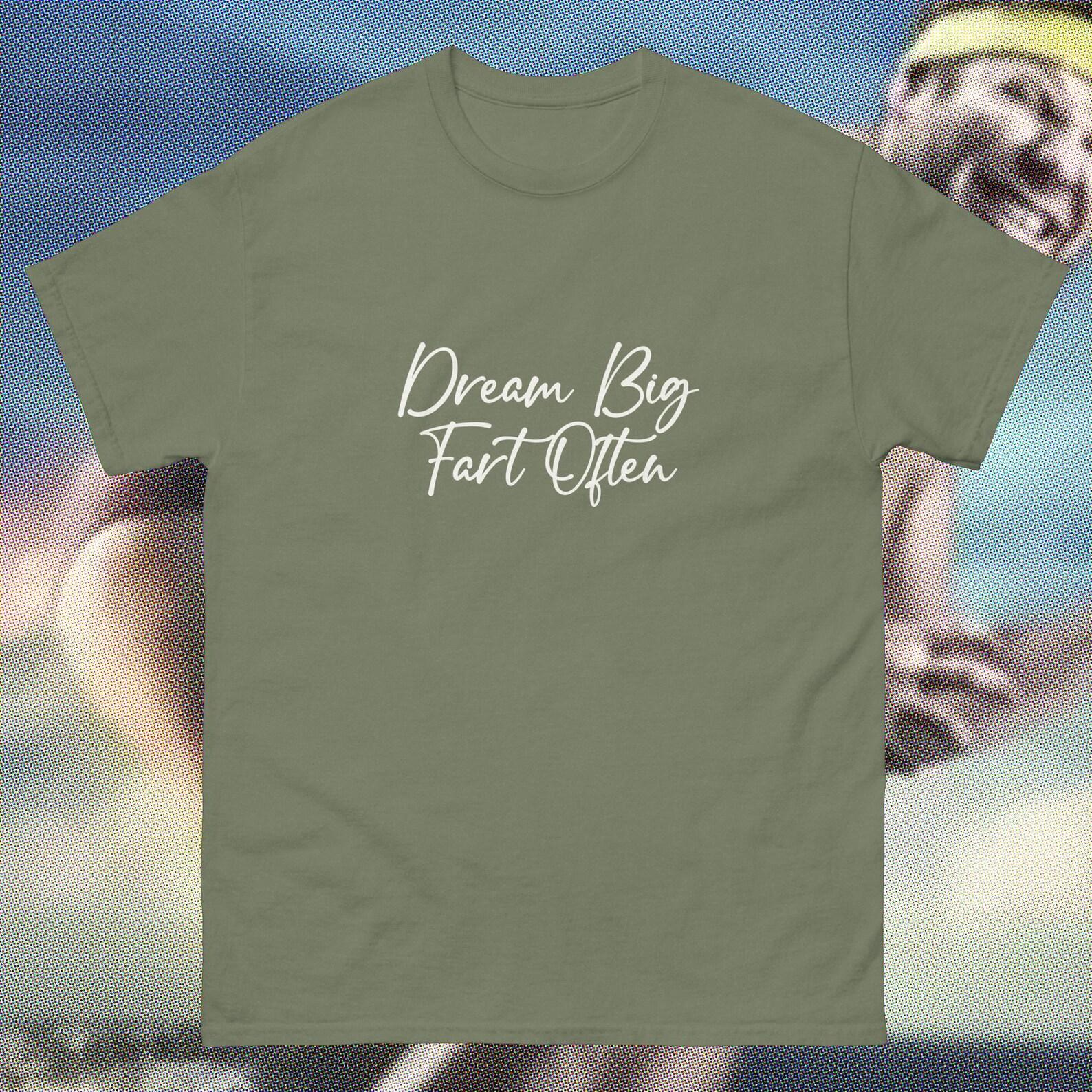 Dream Big Fart Often Live Laugh Love Oddly Specific funny meme shirt 3XL