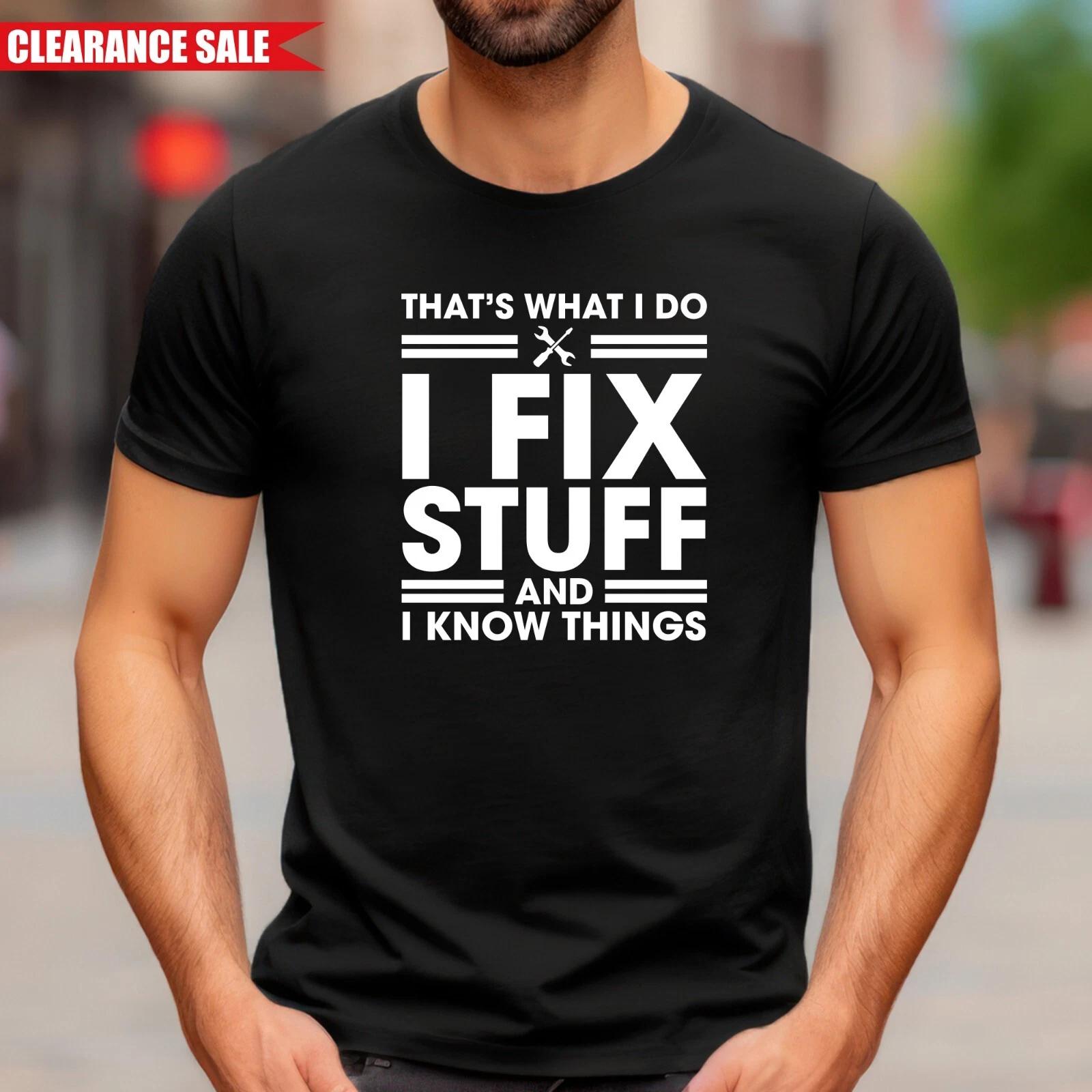 I Fix Stuff Mens T Shirt Unisex Printed Funny Handyman Tradesman Humor Gift Top L