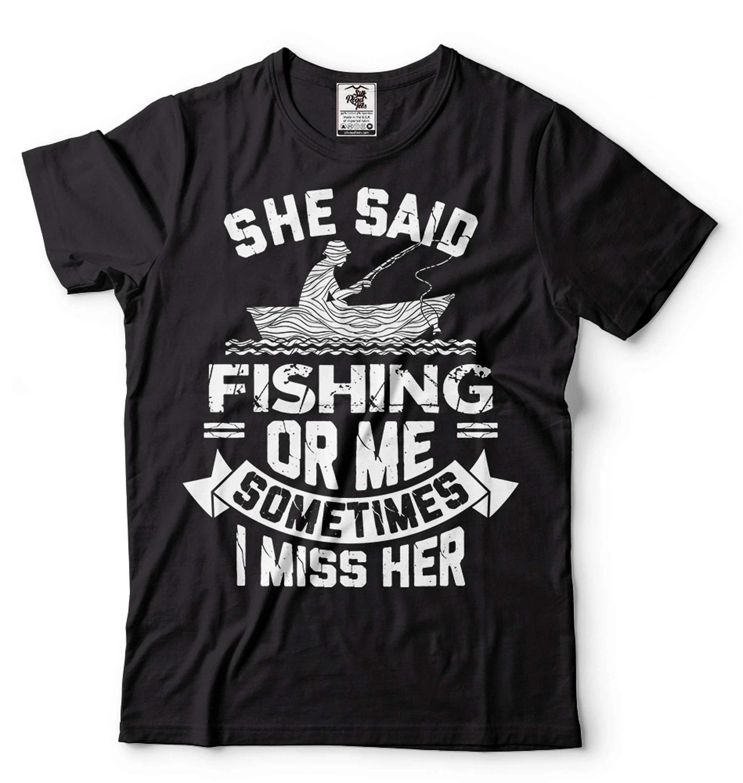 Funny Fishing Tee Fishing Joke T-Shirt She Said Fishing Or Me Shirt Funny Gifts S