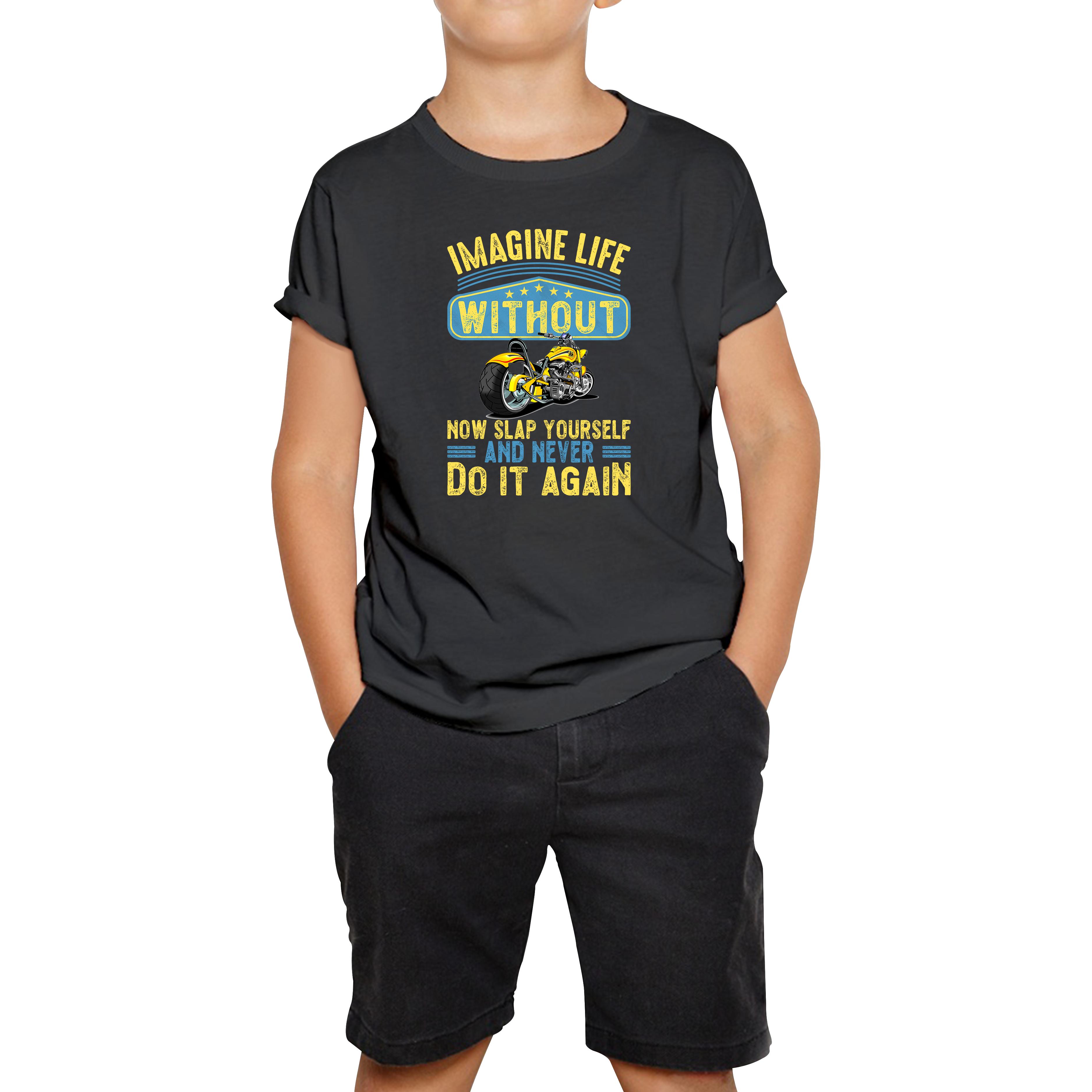 Imagine Life Without Motorbikes Kids T Shirt 150