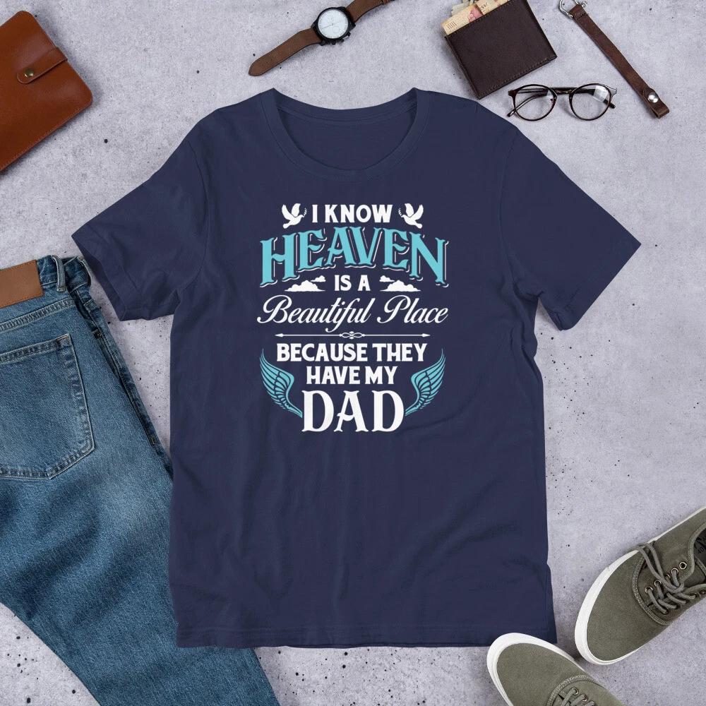 I Know Heaven Is a Beautiful Place Because They Have My Dad Memorial T-Shirt L
