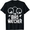 The Bird Watcher Funny Bird Nerd Birds Lover Ornithologist T-Shirt