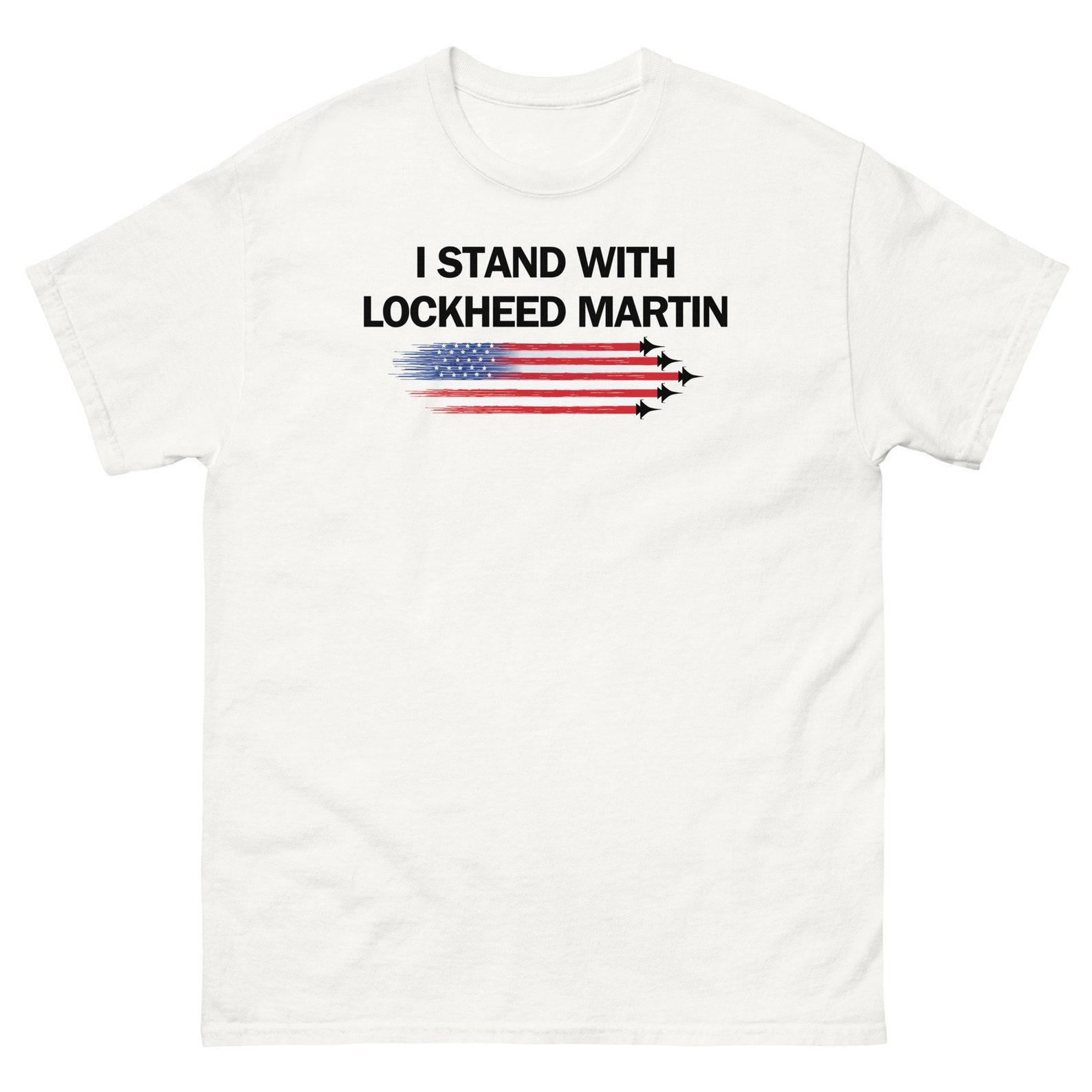 I stand with LOCKHEED MARTIN, funny political USA t-shirt, funny usa t-shirt, usa army tshirt, usa democracy, funny democracy usa shirt 4XL