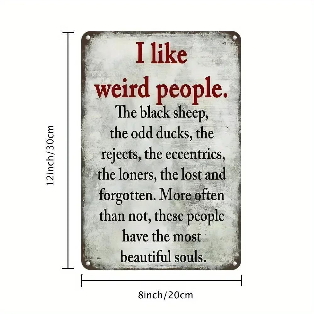 Unrivaled Vintage "I Like Weird People" Metal Sign - Rustic Lightweight Decor for Home/Bar/Cafe, Ideal Gift for Oddity Lovers