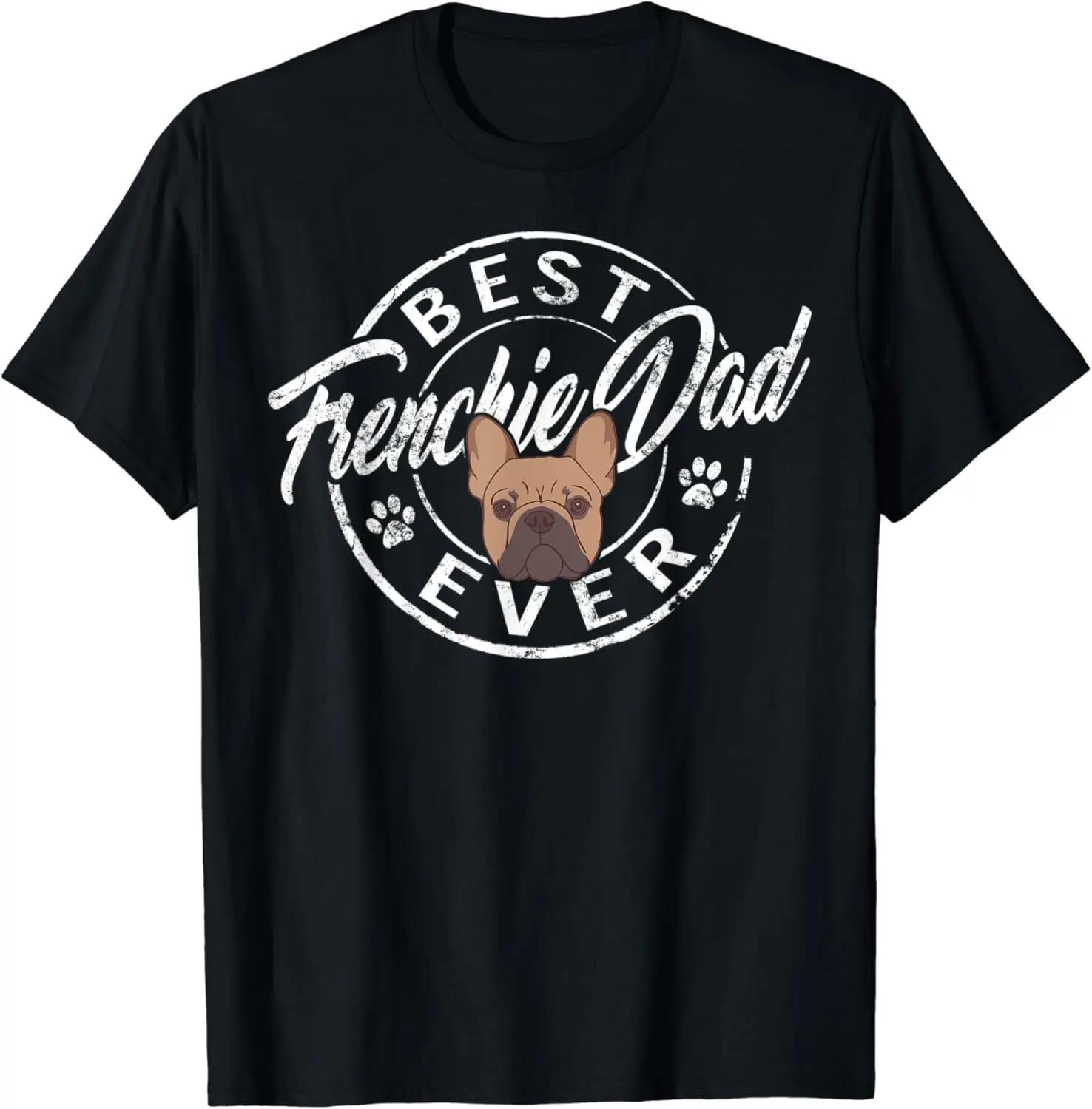 Best Frenchie Dad Ever Daddy French Bulldog Dog Christmas TShirt heavyweight fashion Round Neck new in tops  tees shirt homme S